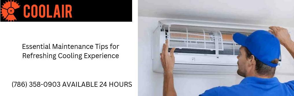 Essential Maintenance Tips for Refreshing Cooling Experience